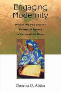 Engaging Modernity: Muslim Women and the Politics of Agency in Postcolonial Niger (Women in Africa and the Diaspora)
