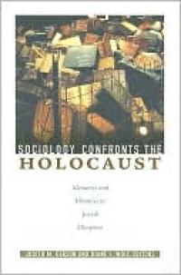 Sociology Confronts the Holocaust: Memories and Identities in Jewish Diasporas
