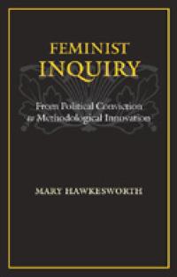 Feminist Inquiry: From Political Conviction to Methodological Innovation